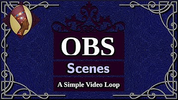 [How To] - OBS Series - Scenes - How to do a Simple Video Loop