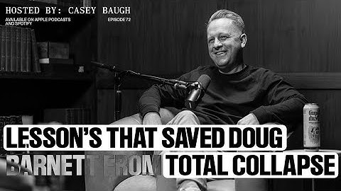 The Business Lesson’s That Saved Doug Barnett from Total Collapse