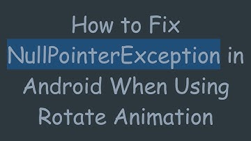 How to Fix NullPointerException in Android When Using Rotate Animation