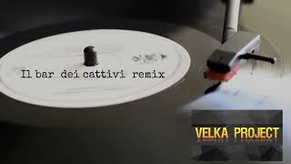 Edera - Il bar dei cattivi - Velka Project Remix