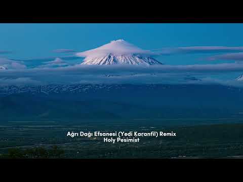 Ağrı Dağı Efsanesi Remix -Yedi Karanfil - Holy Pesimist