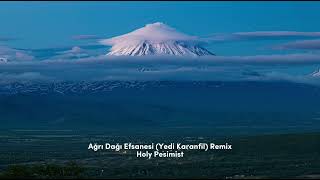 Ağrı Dağı Efsanesi Remix -Yedi Karanfil - Holy Pesimist