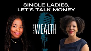 What Every Single Woman Needs to Know About Building Wealth