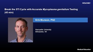 Break the STI Cycle with Accurate Mycoplasma genitalium (M. gen) Testing (45 min)