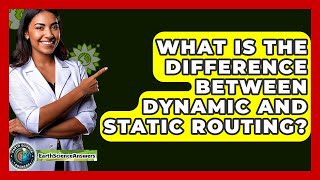 What Is The Difference Between Dynamic And Static Routing? - Earth Science Answers
