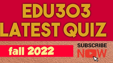 EDU (303) QUIZ FALL 2022| LATEST QUIZZ EDU(303) ||#learningwithbismaarooj || #shortlectures
