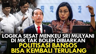 LOGIKA SESAT MENKEU SRI MULYANI DI MK TAK BOLEH DIBIARKAN. POLITISASI BANSOS BISA KEMBALI TERULANG