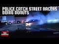 Police Catch Street Racers Doing Donuts