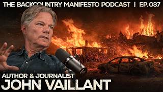 Canada's Most Notorious Wildfire | Pulitzer Finalist John Vaillant, Author of Fire Weather | Ep. 037