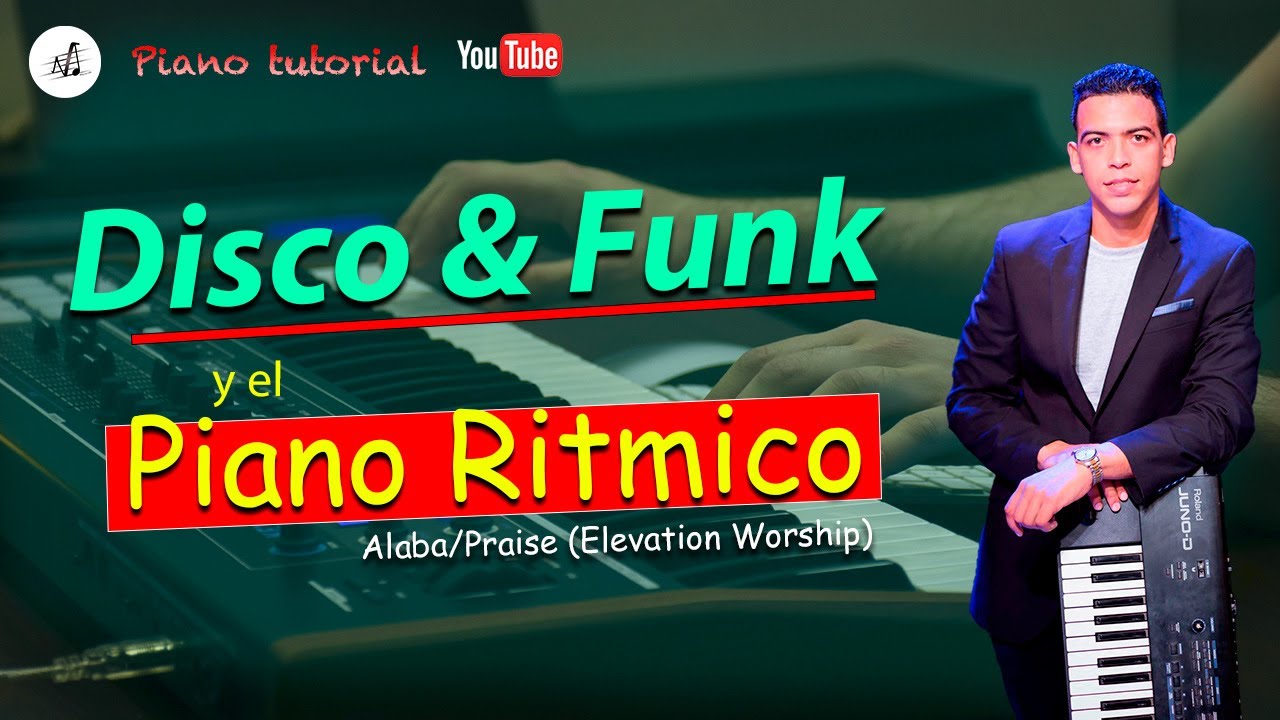Como Tocar Disco Funk En El Piano Piano Ritmico Con Alaba Praise como-tocar-disco-funk-en-el-piano-piano-ritmico-con-alaba-praise