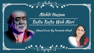 Rafta Rafta I Mehdi Han I Ghazal Cover I Paromita Ghosh