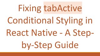 Fixing tabActive Conditional Styling in React Native - A Step-by-Step Guide