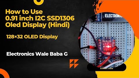 Interfacing  Of 0.91 Inch 128×32 OLED Display With Arduino Sensor || 0.91 Inch OLED Projects(Hindi)