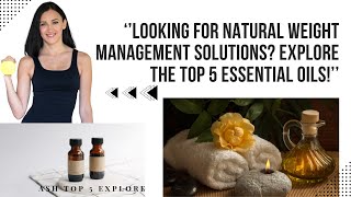 Top 5 Essential Oils for Supporting Weight Management 🌿⚖️