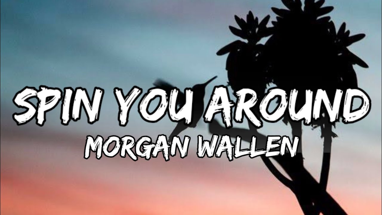 Morgan Wallen Spin You Around lyrics YouTube morgan-wallen-spin-you-around-lyrics-youtube