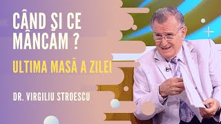 Ultima masa a zilei - ce si cand mancam | dr. Virgiliu Stroescu