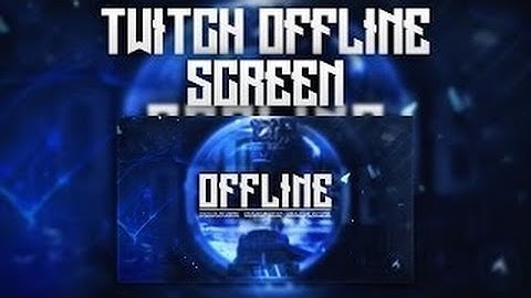 Tutorial: Twitch Offline Screen By @BehrDesign