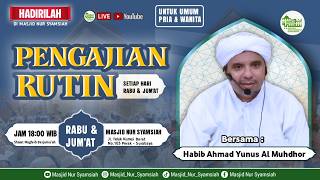 PENGAJIAN RUTIN HABIB AHMAD YUNUS AL- MUHDHOR || MASJID NUR SYAMSIAH (24 04 2026)