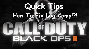 How to Fix Lag Comp Black Ops 2