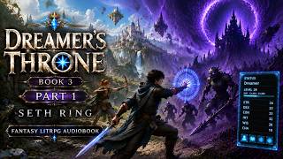 Dreamer’s Throne Audiobook #3 Part 1 - (Seth Ring Fantasy LitRPG)