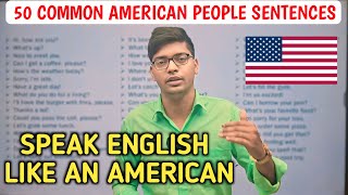 50 Common American English Sentences | Daily English Speaking Practice | Speak English Like American