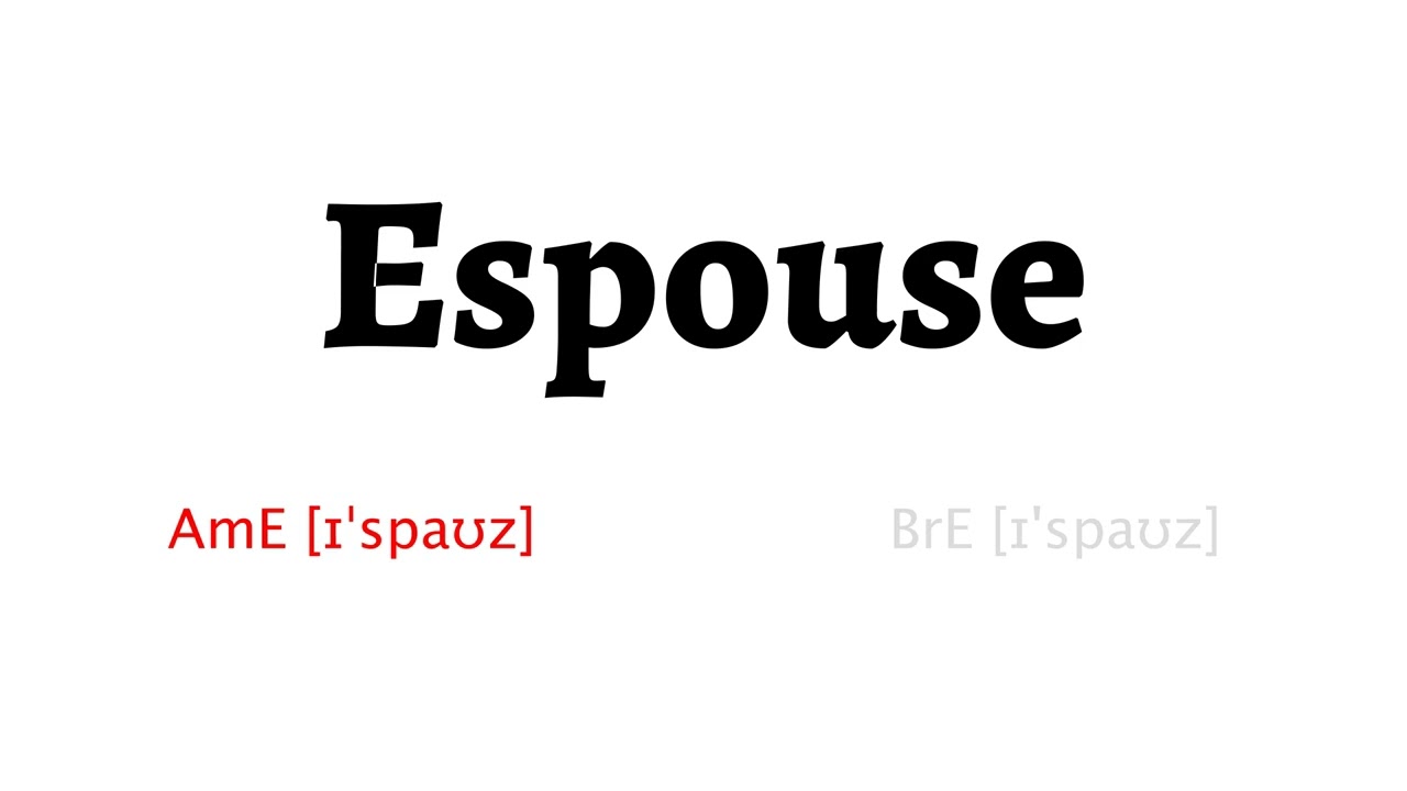 How To Pronounce Espouse In American English And British English