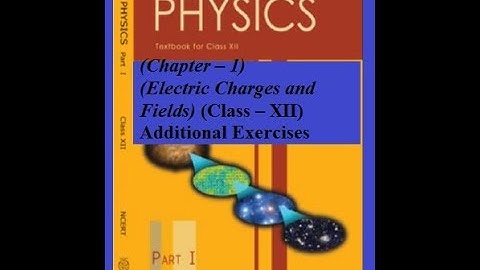 Electric Charges and Fields (Class – XII) Chapter – 1 Additional Exercises EX. 1.27
