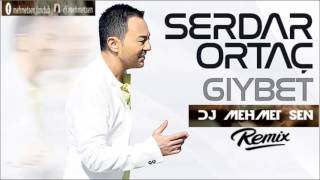 Serdar Ortaç - Dj Mehmet Şen ft. Özge  ( Gıybet Remix 2017 )