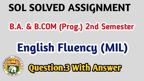 SOL Assignment | B.A. (Prog.) & B.COM Second Semester English Fluency Question.3 With Answer