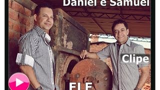 Daniel e Samuel - Ele - Video clipe chords