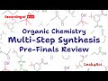 Multistep Synthesis Organic Chemistry Pre-finals Review (Live Recording)