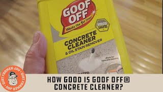 How Good is Goof Off® Concrete Cleaner?/¿Qué tan bueno es el limpiador de concreto Goof Off®?