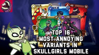 Top 16 Annoying Variants in Skullgirls Mobile