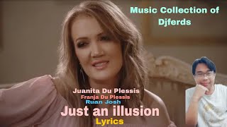 Just An Illusion (Lyrics) By: Juanita Du Plessis/Franja Du Plessis/Ruan Josh