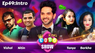 Ludo King Show Ep. 49 - Todays interesting Ludo fans Tanya, Nitin, Vipul & Barkha