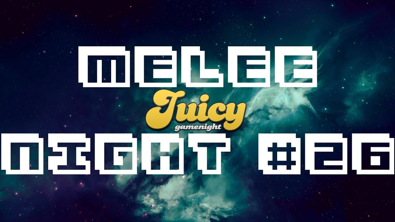 Juicy@Carambola Melee Night #26!