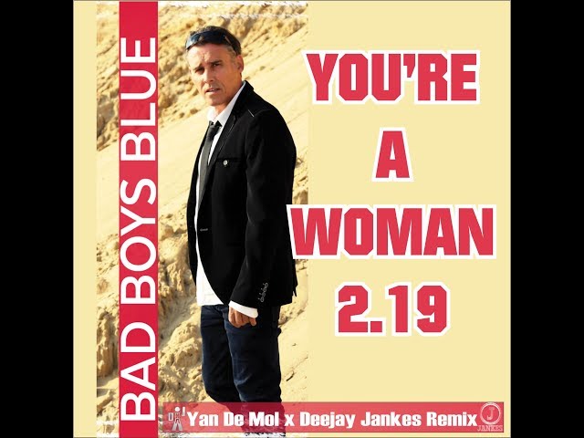 Bad Boys Blue - Youre A Woman 2.19