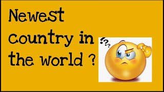 Which is the Newest country in the world ? | Answers these questions if can | intresting gk screenshot 5