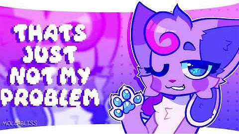 not my problem | animation meme