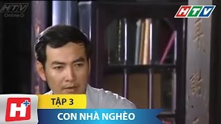 Con Nhà Nghèo - Tập 3 | HTV Phim Tình Cảm Việt Nam Đặc Sắc Nhất