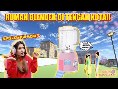 BLENDER YANG BUAT MASAK..KOK DIJADIIN RUMAH?? EMANG BISA?? SAKURA SCHOOL SIMULATOR - PART 340