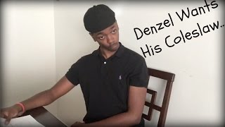 Denzel Wants His Coleslaw...