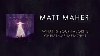 Matt Maher - What is your favorite Christmas Memory?