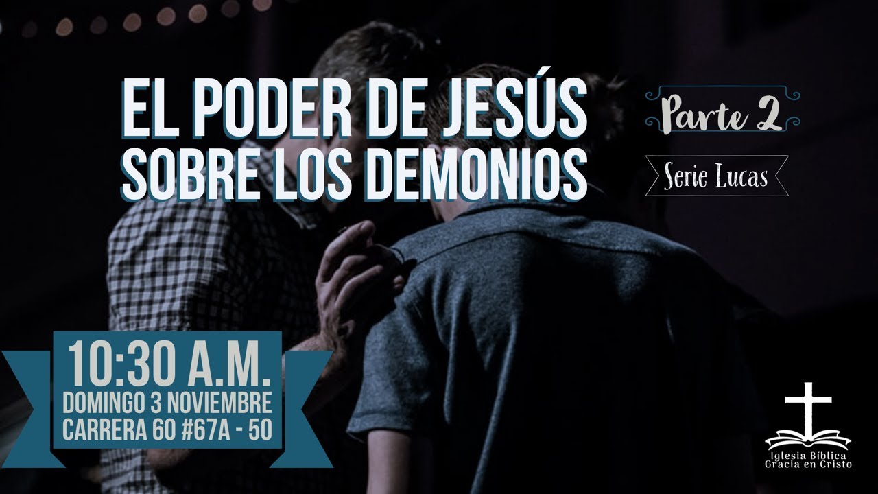 El poder de Jesús sobre los demonios Parte 2 - Lucas 4:31-37