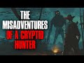 Misadventures of a cryptid hunter