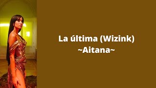 La última (Wizink) - Aitana (letra)