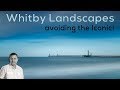 Whitby Landscape Photography AVOIDING THE ICONIC!