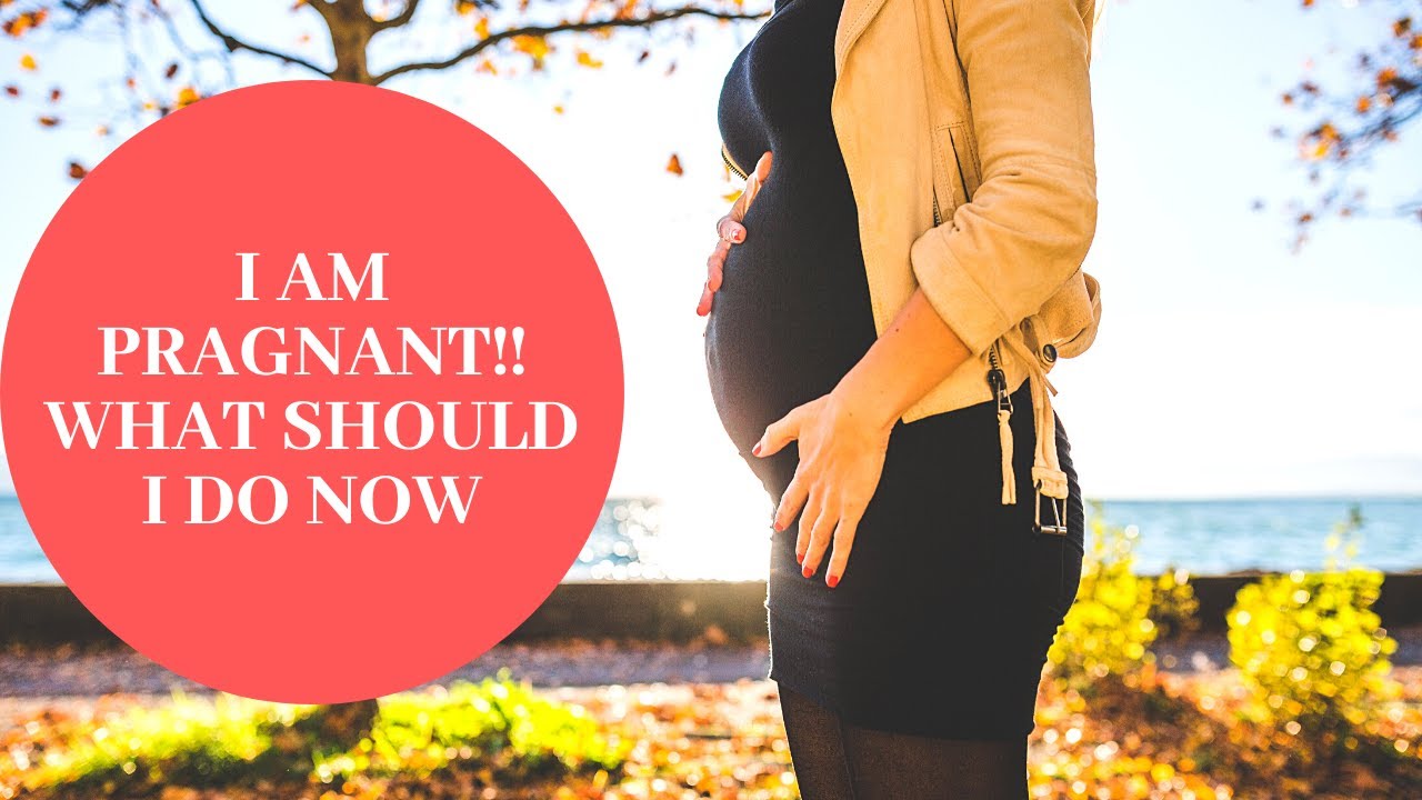 I Am Pregnant What Do I Do