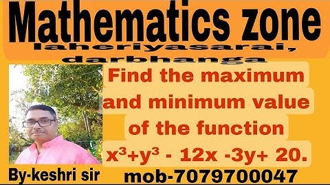 Find the maximum and minimum value of the function x³ + y³ - 12x -3y +20.