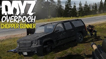 DayZ OverPoch: Part 70 - Chopper Gunner